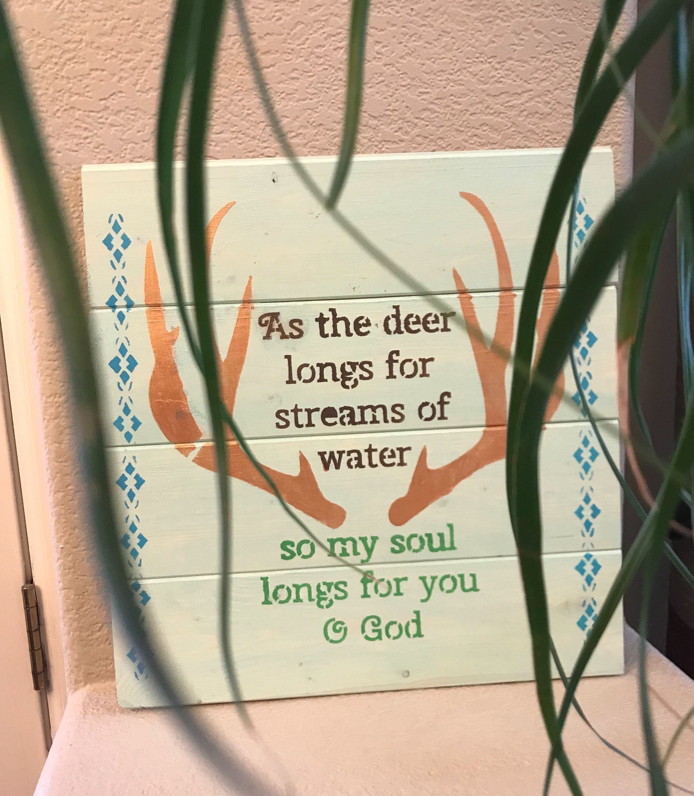 "As the deer longs for streams of water, so my soul longs for you" God quote stencil