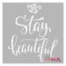 stay beautiful stencil