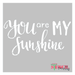 you are my sunshine stencil