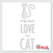 All You Need Is Love Feline Cat Lovers stencil