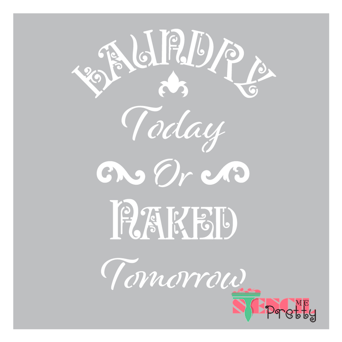 Laundry Today Naked Tomorrow Stencil