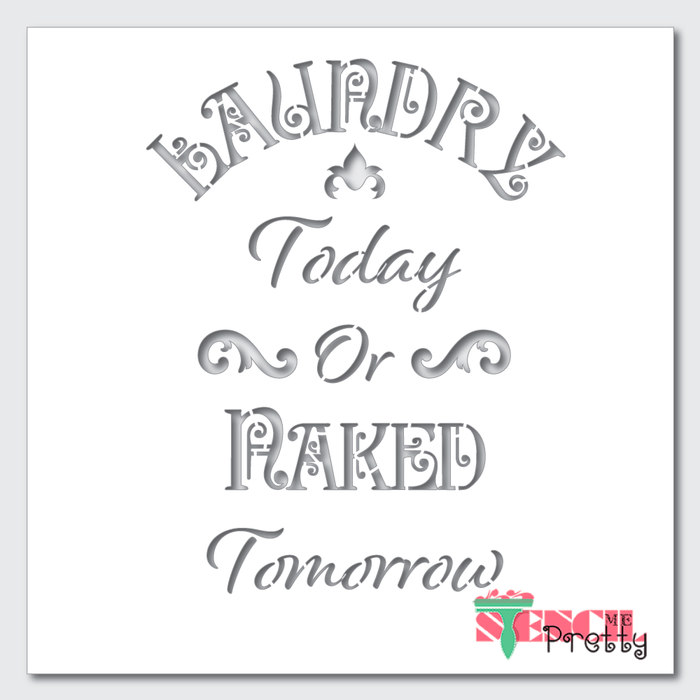 Laundry Today Naked Tomorrow Stencil