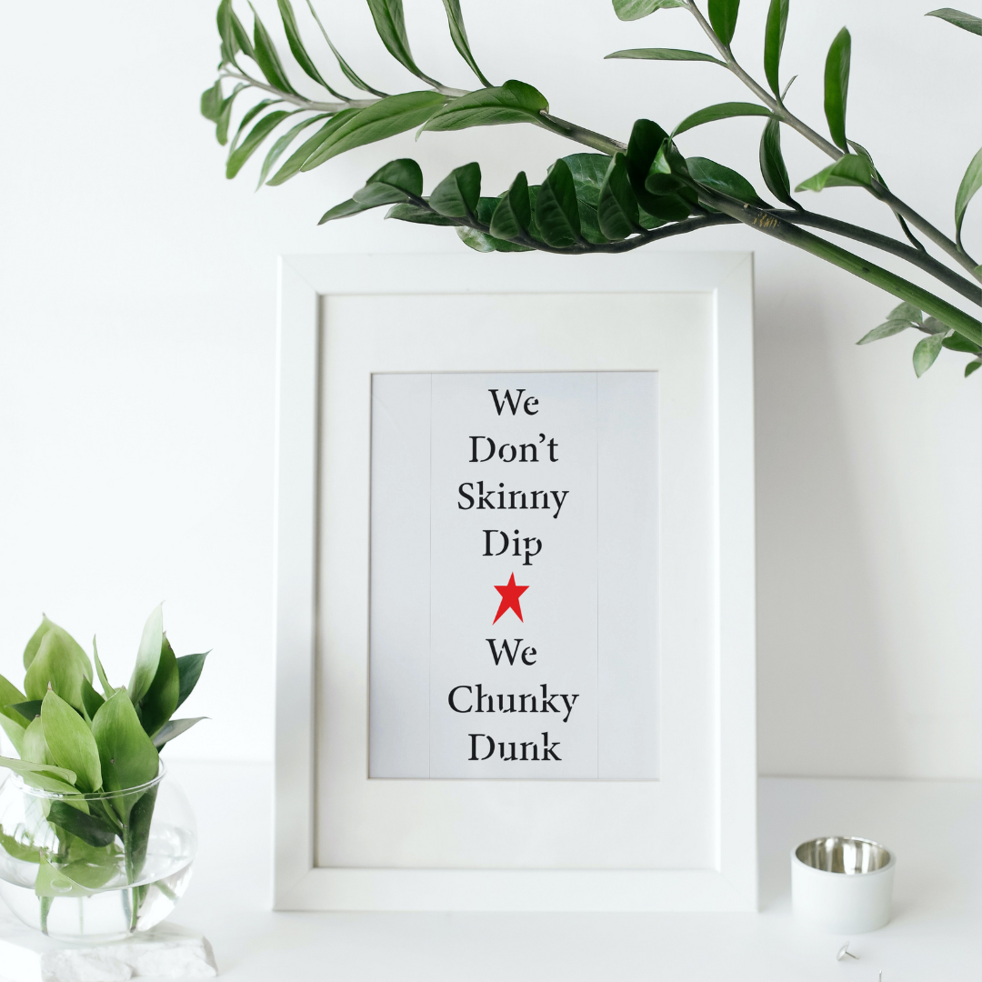 we don't skinny dip we chunky dunk stencil